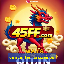converter cruzeiros para real
